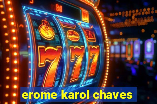 erome karol chaves